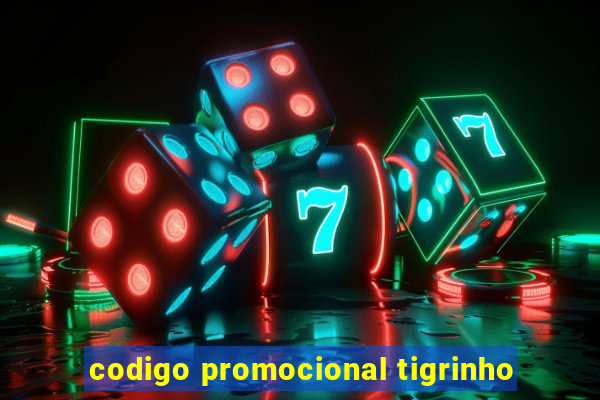 codigo promocional tigrinho